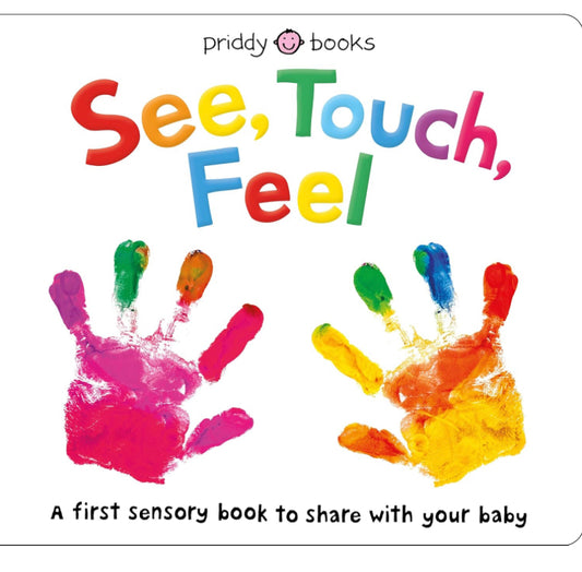 See, Touch, Feel: A First Sensory Book